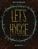 Let's hygge adult coloring book: adult coloring book 1979550492 Book Cover