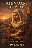 Ahinoam the Wife: David and his Mighty Men (David’s Mighty Men) B0GJP573C4 Book Cover