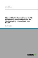 Körperlichkeit im Fastnachtspiel des 15. Jahrhunderts: Form und Funktion der Fäkalmotivik im „Vasnachtspil vom Dreck" 3640828917 Book Cover