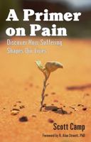 A Primer On Pain: Discover How Suffering Shapes Our Lives 1952064007 Book Cover