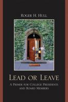Lead or Leave: A Primer for College Presidents and Board Members 0761851674 Book Cover