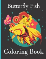 Butterfly Fish Coloring Book: Butterfly Fish Coloring Book | Fish Coloring Book | Animal Jungle Cute Pet Coloring Book For 2-4-6-8-10-14 B09TDZMWDY Book Cover