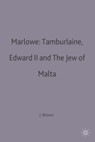 Marlowe: Tamburlaine the Great, Edward the Second, and the Jew of Malta: A Casebook (Casebook Series) 0333283643 Book Cover