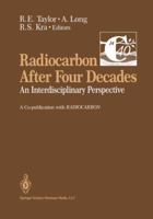 Radiocarbon After Four Decades: An Interdisciplinary Perspective 1475742517 Book Cover