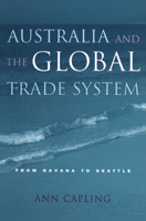 Australia and the Global Trade System: From Havana to Seattle 0521785251 Book Cover