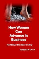 How Women Can Advance in Business: And Break the Glass Ceiling 0992340233 Book Cover