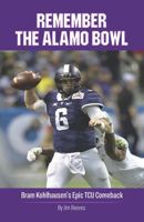 Remember the Alamo Bowl: Bram Kohlhausen's Epic TCU Comeback 1892588692 Book Cover