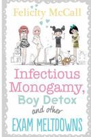Infectious Monogamy, Boy Detox and Other Exam Meltdowns 1497507960 Book Cover
