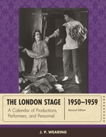 The London Stage 1950-1959: A Calendar of Productions, Performers, and Personnel 081089307X Book Cover