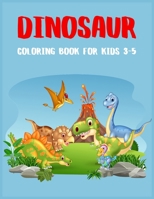 Dinosaur Coloring Book For Kids 3-5: A Fun Coloring Book For Learning, Coloring (Thanksgiving/Christmas Gift For Kids)) 1707997330 Book Cover