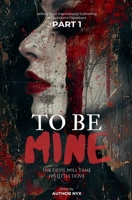 To Be Mine; The Devil Will Tame His Little Dove B0DW2469FZ Book Cover