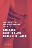 The Aaron Sans Erotica Collection, Volume 2: Gangbang, Group Sex, and Double Penetration B0DPMJLSSR Book Cover