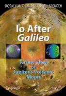 Io After Galileo: A New View of Jupiter's Volcanic Moon 3540346813 Book Cover