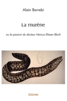 La murène: ou la passion du docteur Marcus Eliezer Bloch (French Edition) 2414500816 Book Cover