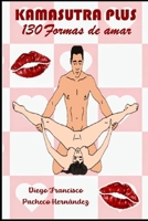 KAMASUTRA PLUS: 130 formas de amar (Spanish Edition) B0DZWSTQV1 Book Cover
