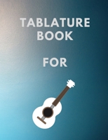 Tablature Book For Guitar: Guitar Tab Book For Kids And Adults, Birthday Gift, 150pages, "8.5x11"in, Soft Cover, Matte Finish B083XX6CST Book Cover