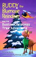 Buddy the Bluenose Reindeer and Boston Christmas Tree Adventure 1551096366 Book Cover