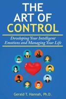 The Art of Control: Developing Your Intelligent Emotions and Managing Your Life 0996997326 Book Cover