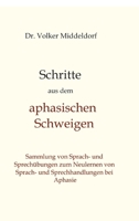 Schritte aus dem aphasischen Schweigen: Bewährte Übungen zum Aufbau von Sprache bei Aphasie (German Edition) 3384428161 Book Cover