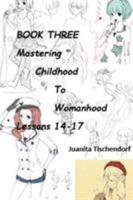 Mastering Girlhood To Womanhood Book 3 1928613470 Book Cover