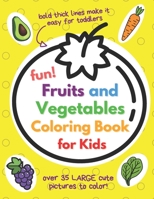 Fun Fruits and Vegetables Coloring Book for Kids: Awesome My First Toddler Coloring Book with Thick Bold Lines, Both Large Pictures & Words to Colour B08RQZJ7JK Book Cover