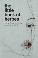 The Little Book of Herpes: Living, Dating, and Loving with HSV-1 & HSV-2 B0GRNJTB42 Book Cover
