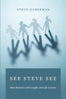 See Steve See: Mini Memoirs with Laughs and Life Lessons 1634625862 Book Cover