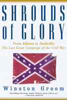 Shrouds of Glory: From Atlanta to Nashville 0671562509 Book Cover