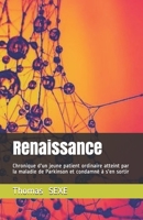 Renaissance: Chronique d'un jeune patient atteint par la maladie de Parkinson et condamn� � s'en sortir 1707261695 Book Cover