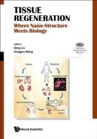 Tissue Regeneration: Where Nano-Structure Meets Biology 9814494836 Book Cover