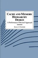 Cache and Memory Hierarchy Design: A Performance Directed Approach 1558601368 Book Cover