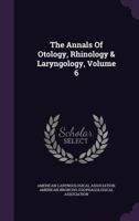 The Annals of Otology, Rhinology & Laryngology, Volume 6 1179782585 Book Cover