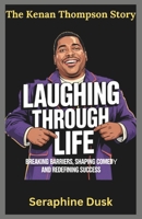 Laughing Through Life: The Kenan Thompson Story: Breaking Barriers, Shaping Comedy, and Redefining Success (Lives That Shaped the World) B0F5BGMTLK Book Cover