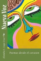 Nueva Voz: Poemas desde el corazon 1523484691 Book Cover