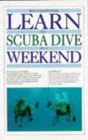 Learn to Scuba Dive in a Weekend (Learn in a weekend) 0751302872 Book Cover