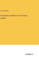 A Systematic Handbook on Volumetric Analysis 3382102889 Book Cover