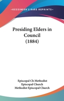 Presiding Elders in Council 1437028543 Book Cover
