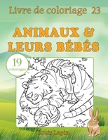 Livre de coloriage animaux & leurs bébés: 19 coloriages 1544183712 Book Cover