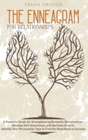 The Enneagram for Relationships: The Enneagram for Relationships: A Powerful Guide for Strengthening Romantic Relationships, Develop Self-Awareness, and Spiritual Growth. Identify Your Personality Typ 1801093393 Book Cover