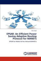 Epsar: An Efficient Power Saving Adaptive Routing Protocol for MANETs 3846535532 Book Cover