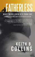 Fatherless: What I Wish I Knew as a Young Boy 1532068255 Book Cover
