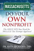 MASSACHUSETTS Do Your Own Nonprofit: The Only GPS You Need for 501c3 Tax Exempt Approval 1633080463 Book Cover