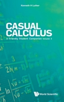 Casual Calculus: A Friendly Student Companion 9811223955 Book Cover