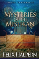 Mysteries of the Mishkan: The Tabernacle of Moses Revealed 0578652900 Book Cover