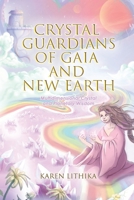 Crystal Guardians of Gaia and New Earth: Multidimensional Crystal and Planetary Wisdom 0645164208 Book Cover