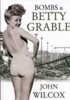 Bombs & Betty Grable 1858584566 Book Cover