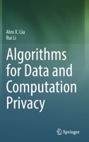 Algorithms for Data and Computation Privacy 3030588955 Book Cover