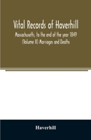 Vital records of Haverhill, Massachusetts, to the end of the year 1849 (Volume II) Marriages and Deaths 9353929377 Book Cover