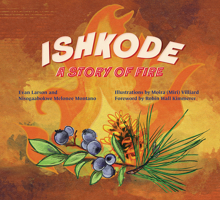 Ishkode: A Story of Fire 1517922712 Book Cover