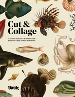 Cut & Collage: A Treasury of Bizarre and Beautiful Sea Life Images for Collage and Mixed Media Artists 1925968774 Book Cover